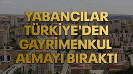 Yabancılar Türkiye'den gayrimenkul almayı bıraktı. 2022’de zirve 2023’te çöküş
